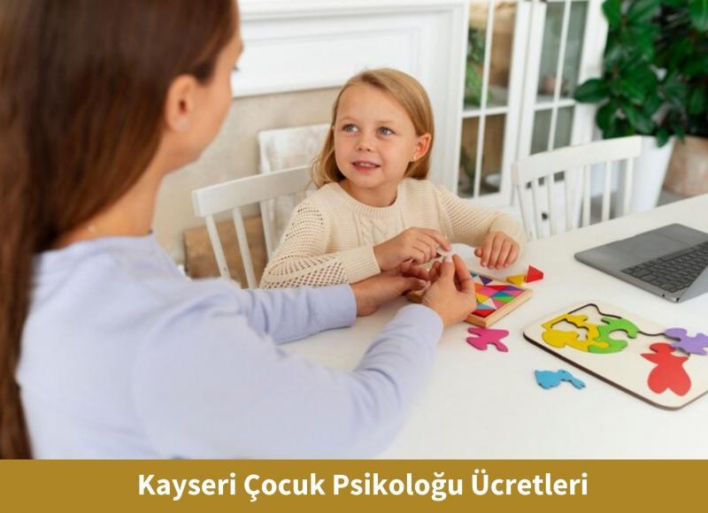 Kayseri Çocuk Psikoloğu Ücretleri , Çocuk Psikoloğu Kaç TL?